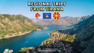 Best Tirana Regional Trips - trip from Tirana to Montenegro - trip from Tirana to Kosovo - visiting North Macedonia from Tirana